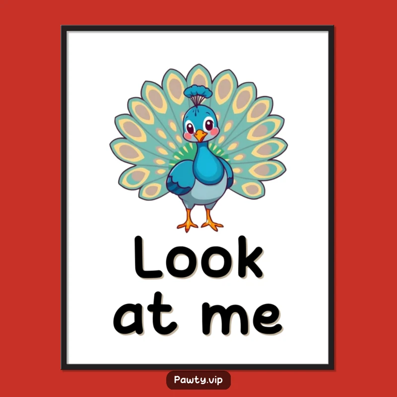 Funny Proud Peacock Poster - Hilarious Statement Art for Bold Decor