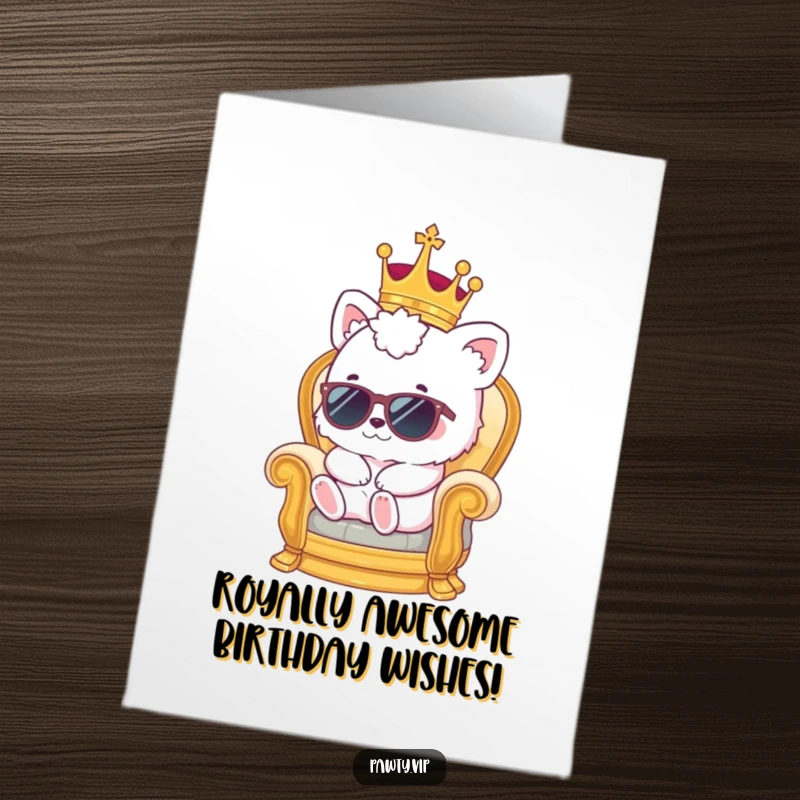 Funny free printable birthday card featuring a kawaii animal in a crown and sunglasses lounging regally on a miniature throne.